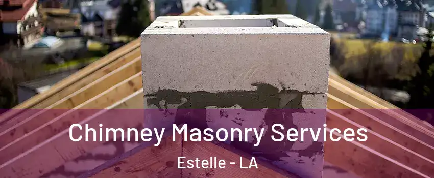  Chimney Masonry Services Estelle - LA