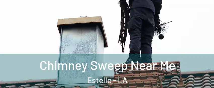  Chimney Sweep Near Me Estelle - LA