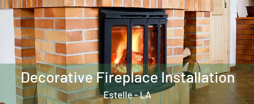 Decorative Fireplace Installation Estelle - LA