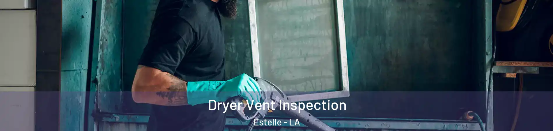  Dryer Vent Inspection Estelle - LA