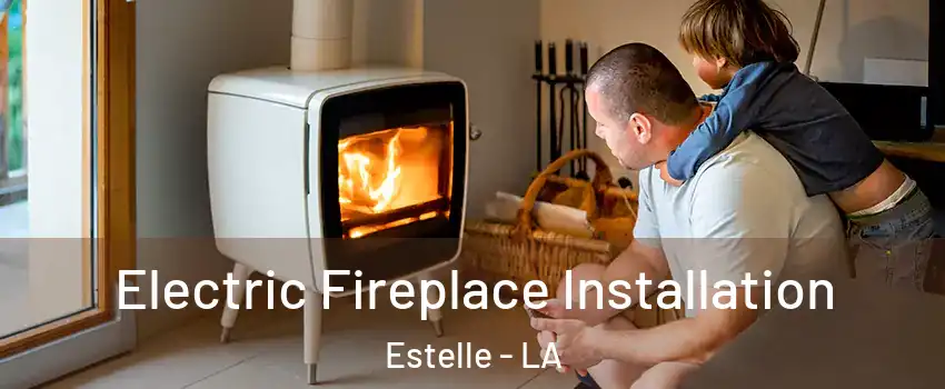  Electric Fireplace Installation Estelle - LA