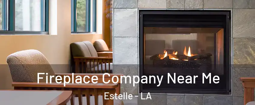  Fireplace Company Near Me Estelle - LA