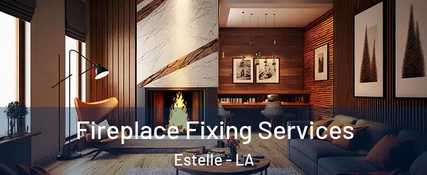  Fireplace Fixing Services Estelle - LA