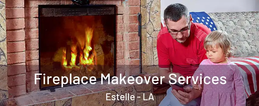  Fireplace Makeover Services Estelle - LA