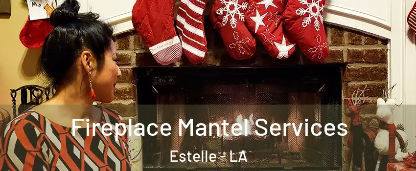  Fireplace Mantel Services Estelle - LA