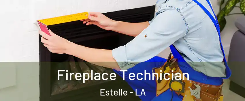  Fireplace Technician Estelle - LA