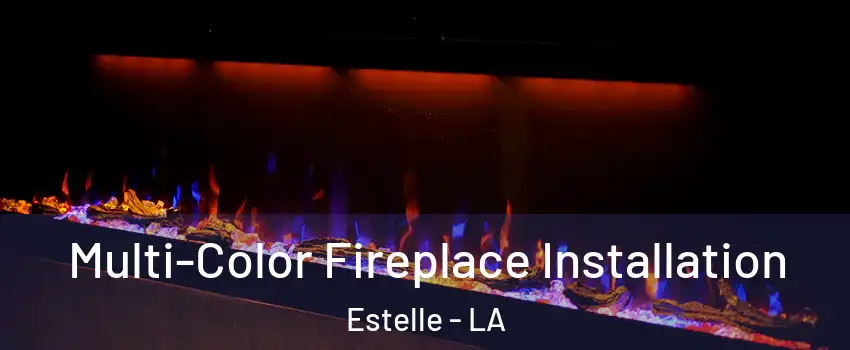  Multi-Color Fireplace Installation Estelle - LA
