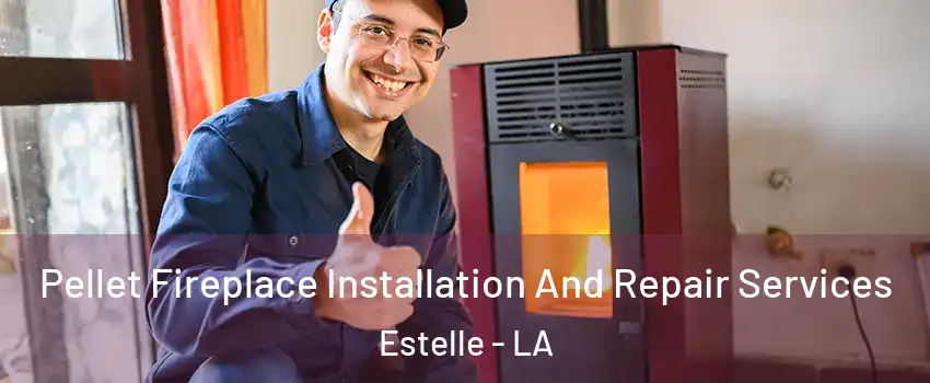  Pellet Fireplace Installation And Repair Services Estelle - LA