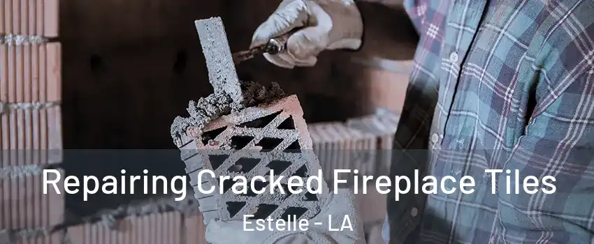  Repairing Cracked Fireplace Tiles Estelle - LA
