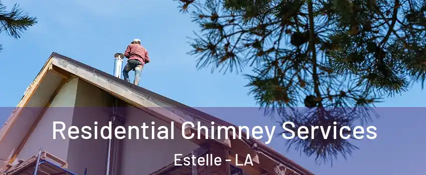 Residential Chimney Services Estelle - LA