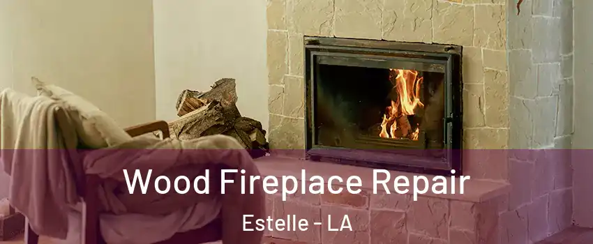  Wood Fireplace Repair Estelle - LA