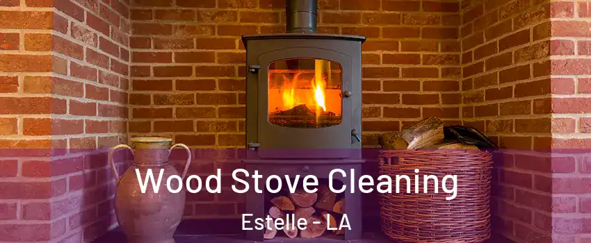  Wood Stove Cleaning Estelle - LA