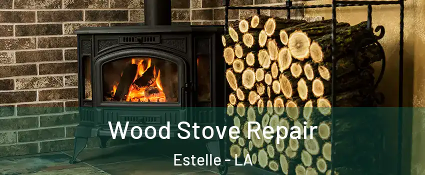  Wood Stove Repair Estelle - LA